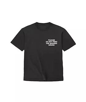 Please Do Not Feed The Whores Drugs T-shirt