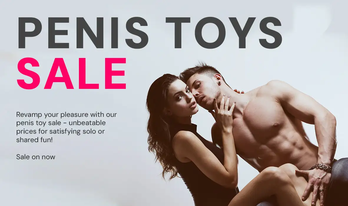 Revamp your pleasure with our penis toy sale - unbeatable prices for satisfying solo or shared fun